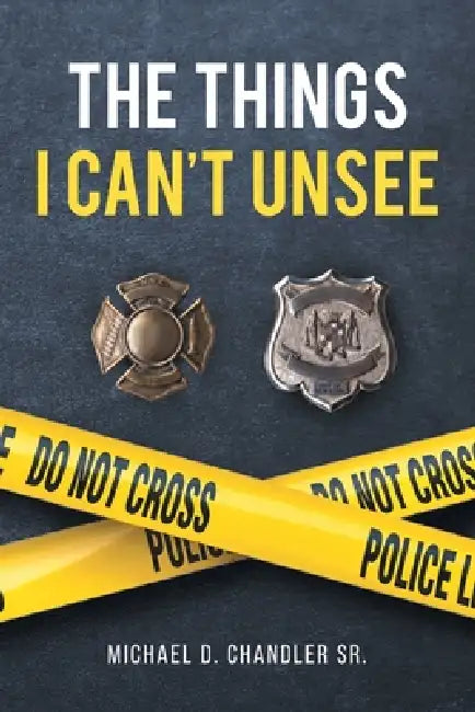 The Things I Can't Unsee by Sr. Chandler Michael D.