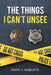 The Things I Can't Unsee by Sr. Chandler Michael D.