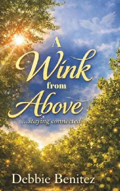 A Wink from Above: Staying Connected by Debbie Benitez