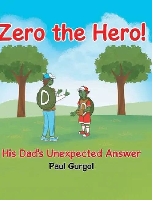 Zero the Hero!: His Dad's Unexpected Answer by Paul Gurgol