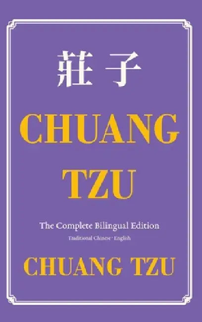 Chuang Tzu (Zhuangzi) The Complete Bilingual Edition: The Daily Tao of Chuang Tzu: Classic Taoism in Traditional Chinese and English by Zhuangzi, Herbert Allen Giles