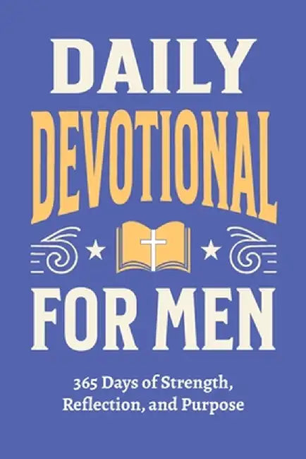 Daily Devotional for Men - 365 Days of Strength, Reflection, and Purpose: Christian Gifts for Men - a Year of Bible Reflections and One-Minute Convers by Parker, Casey