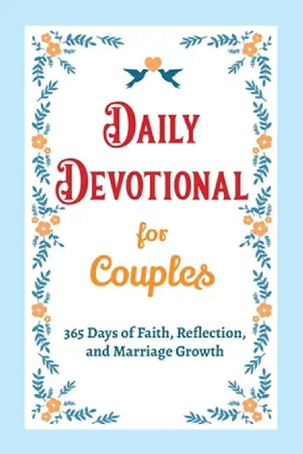 Daily Devotional for Couples - 365 Days of Faith, Reflection, and Marriage Growth: A Year of Bible Reflections and Conversations with God - A Perfect by Casey Parker
