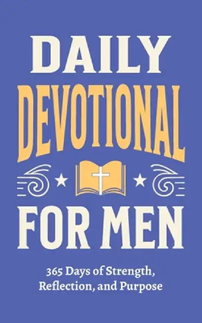 Daily Devotional for Men - 365 Days of Strength, Reflection, and Purpose: Christian Gifts for Men - a Year of Bible Reflections and One-Minute Convers by Parker, Casey
