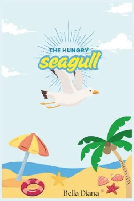 The Hungry Seagull by Bella Diana