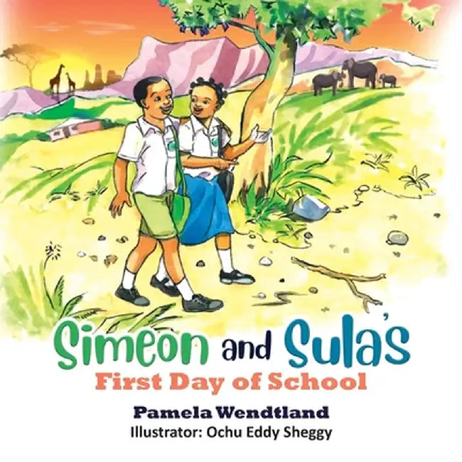 Simeon and Sula's First Day of School by Pamela Wendtland