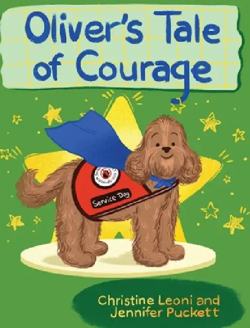 Oliver's Tale of Courage by Christine Leoni, Jennifer Puckett, Anastasiia Benzel