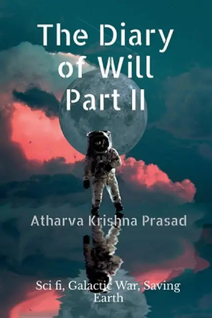 The Diary of Will - Part II: Sci-Fi, dreams, imagination of young boy by Atharva Krishna Prasad