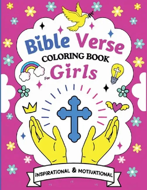 Bible Verse Coloring Book For Girls: 50 Christian Pages Featuring Inspirational & Motivational Scripture Quotes and Verses for Kids Ages 6-12 by Molly Schools