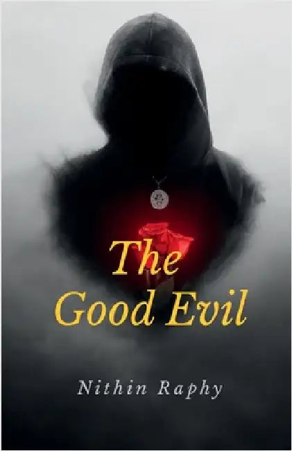 The Good Evil by Nithin Raphy