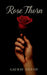 Rose Thorn: Soft Petals, Sharp Edges by Gaurav Anand