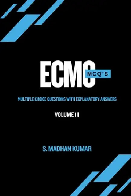 ECMO MCQ'S - Volume 3 by S Madhan Kumar