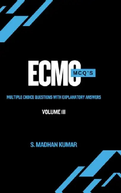 ECMO MCQ'S - Volume 3 by S Madhan Kumar