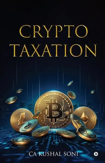 Crypto Taxation by Ca Kushal Soni