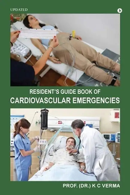Updated Resident's Guide Book of Cardiovascular Emergencies by Prof (Dr ) K C Verma