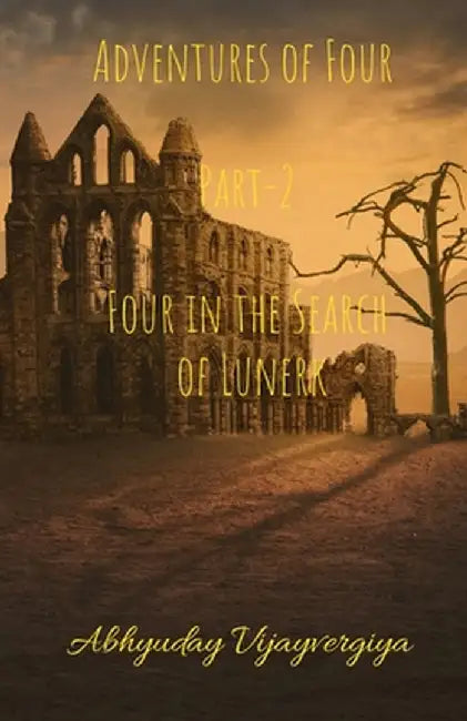 Adventures of Four Part-2 Four in the Search of Lunerk by Abhyuday Vijayvergiya