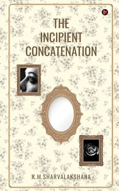 The Incipient Concatenation by K. M. Sharvalakshana
