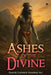 Ashes of The Divine by Daniel Lazaros Shahbaz Ali