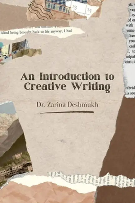 An Introduction to Creative Writing by Dr Zarina Deshmukh