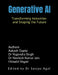 Generative AI: Transforming Industries and Shaping the Future by Dr Sanjay Agal