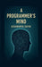 A Programmer's Mind: The Philosophy and Psychology of Programming by Aishwarya Shiva