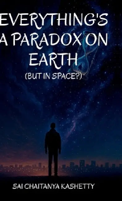 Everything's a Paradox on Earth: But in Space? by Sai Chaitanya Kashetty