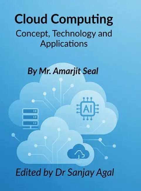 Cloud Computing: Concepts, Technologies, and Applications by Dr Sanjay Agal