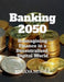 Banking 2050: Reimagining Finance in a Decentralized, Digital World by Amulya Mishra
