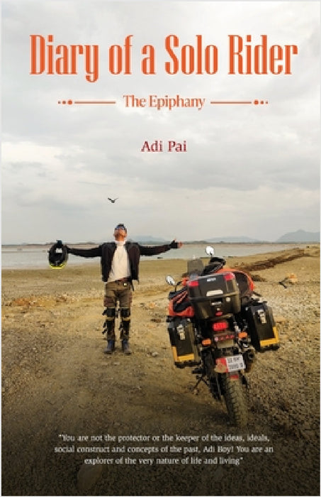 Diary of a Solo Rider: The Epiphany by Adi Pai