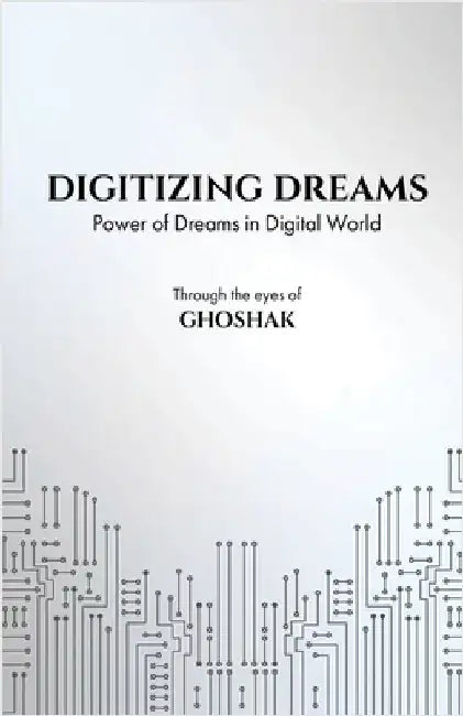 Digitizing Dreams: Power of Dreams in Digital World by Ghoshak