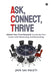 Ask, Connect, Thrive: Unlock Your True Potential- Accelerate Your Career with Mentorship and Networking by Jaya Sai Paleti