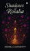 Shadows of Rosalia by Oindrila Chakraborty