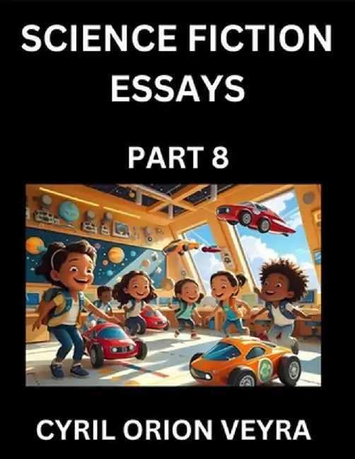 Science Fiction Essays (Part 8)- The Infinite SciFi Stories and Fantasy Frontier of the Future of Human Speculative Imagination, Musings on Sci-fi Ali by Veyra, Cyril Orion