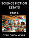 Science Fiction Essays (Part 8)- The Infinite SciFi Stories and Fantasy Frontier of the Future of Human Speculative Imagination, Musings on Sci-fi Ali by Veyra, Cyril Orion