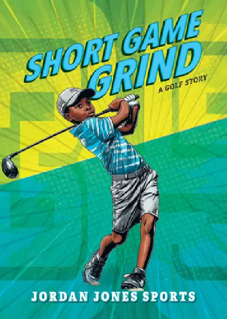 Short Game Grind: A Golf Story by Jordan Jones