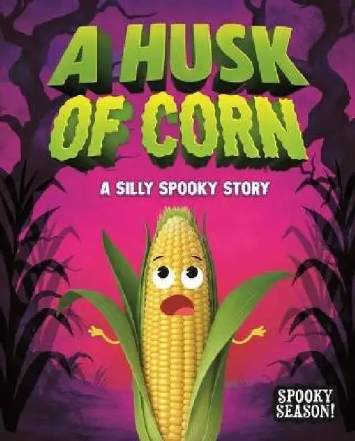 A Husk of Corn: A Silly Spooky Story by Mari Bolte