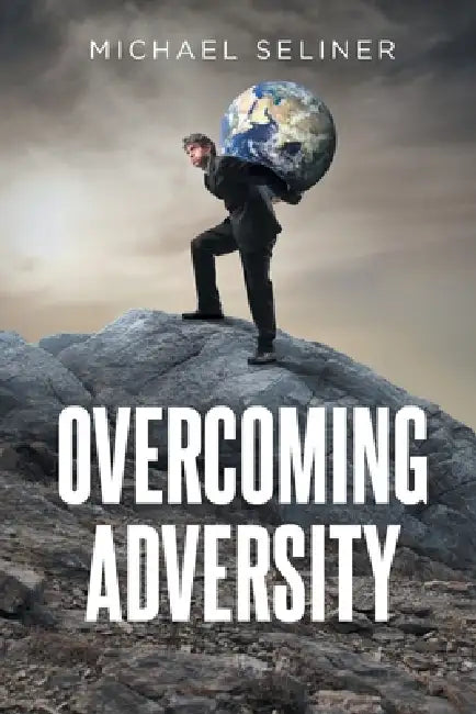 Overcoming Adversity by Michael Seliner