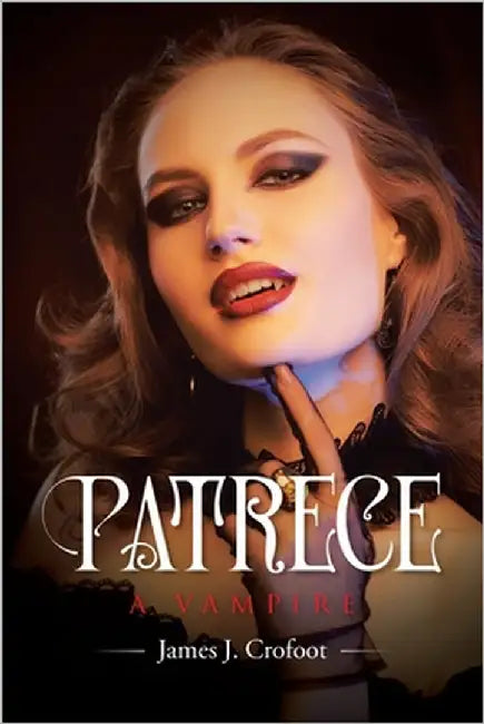 Patrece: A Vampire by Crofoot, James J.