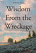 Wisdom From the Wreckage by Michael J. Kalous