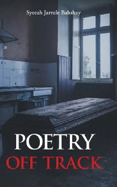 Poetry Off Track by Syeeah Jarrule Bahshay