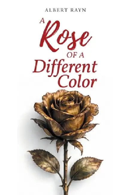 A Rose of a Different Color by Albert Rayn