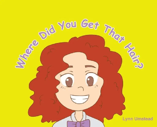 Where Did You Get That Hair? by Lynn Umstead
