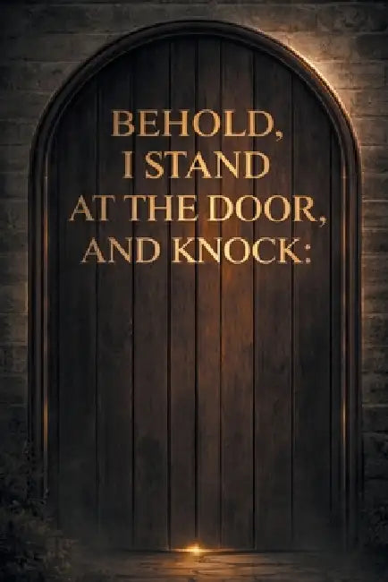 Behold, I stand at the door, and knock by Rodney J. Brooks