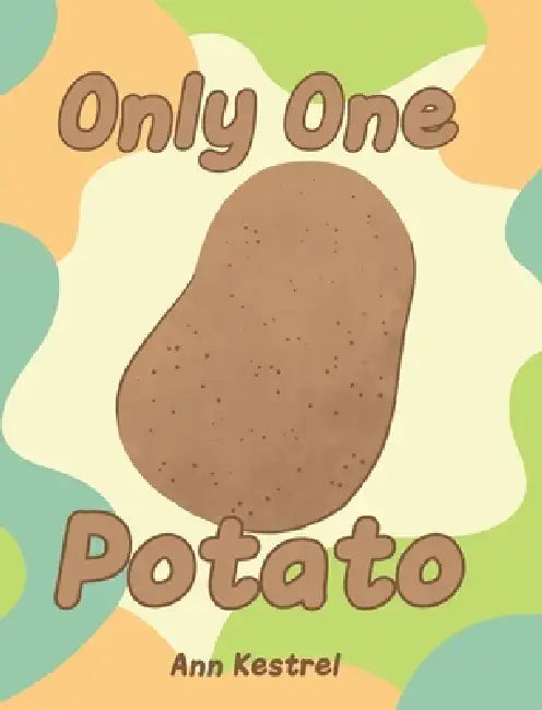Only One Potato by Ann Kestrel