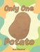 Only One Potato by Ann Kestrel