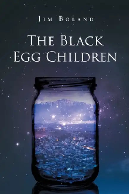 The Black Egg Children by Jim Boland