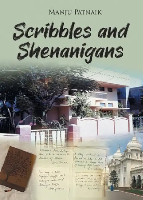 Scribbles and Shenanigans by Manju Patnaik