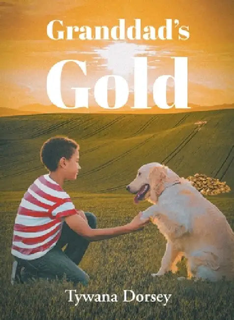 Granddad's Gold by Tywana Dorsey