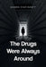 The Drugs Were Always Around by Wanda Diaz-Gantt
