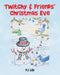 Twitchy & Friends' Christmas Eve by Pj Lily
